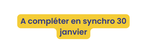 A compléter en synchro 30 janvier