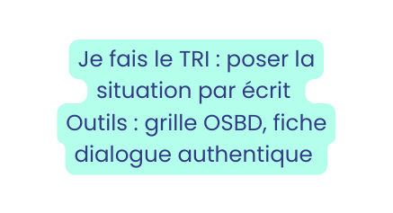 Je fais le TRI poser la situation par écrit Outils grille OSBD fiche dialogue authentique