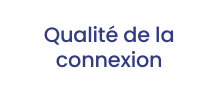 Qualité de la connexion