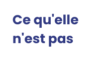 Ce qu elle n est pas